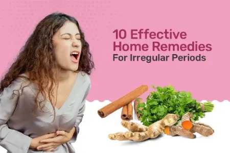 10 Home Remedies for Irregular Periods and Time to See a Doctor