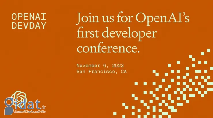 زمان برگزاری اولین کنفرانس توسعه دهندگان OpenAI مشخص شد