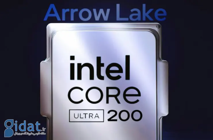 مشخصات پردازنده های سری Core Ultra 200K اینتل Arrow Lake فاش شد