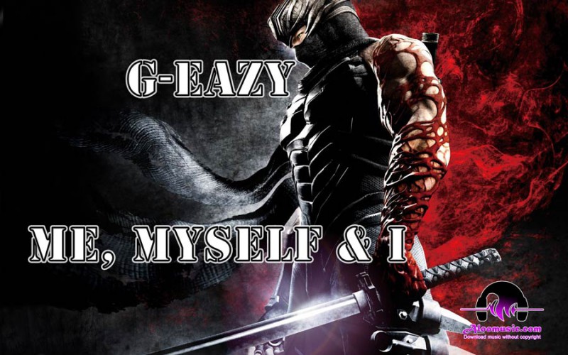 Download Game Music G-Eazy – Me, Myself & I