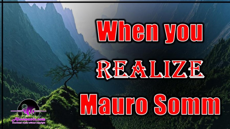 When You Realize Mauro Somm Download Free Music